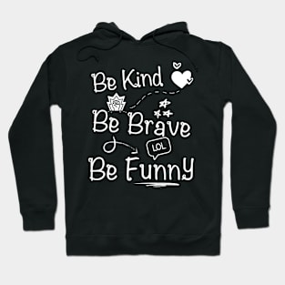 Be kind be brave be funny | life motto | Inspired by BalmyBell Hoodie